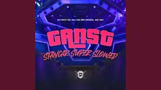 Ganst Stancar (Super Slowed)