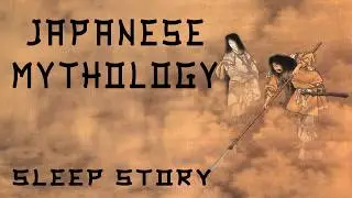 Japanese Myths, Legends and Folk Tales - Softly Spoken Sleepy Stories