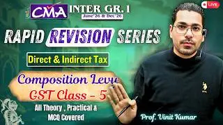 CMA Inter June & Dec'25 |Dt & IDT | Revision | Value of Supply GST Class - 5 | Prof. Vinit Kumar