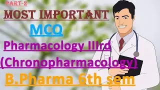 MCQ of Pharmacology IIIrd (chronopharmacoloy)/Most Important Mcq of Pharmacology IIIrd/Bpharma notes