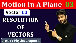 what is a vector resolution? | Resolution of vectors Class 11 Physics | Resolution of vectors