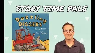 DAZZLING DIGGERS by Tony Mitton | Story Time Pals read to children | Kids Books Read Aloud