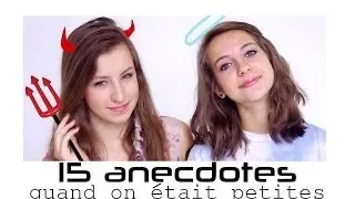 ♡ 15 anecdotes | quand on était petites
