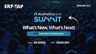 S1 E12 &bull;  Live from Acumatica Summit: What&rsquo;s New, What&rsquo;s Next