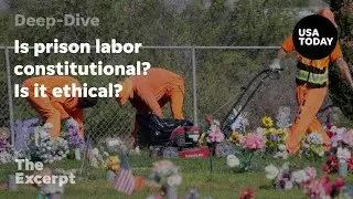Is prison labor constitutional? Is it ethical? | The Excerpt