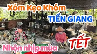 Tiền Giang - Cận cảnh lò kẹo Khóm tấp nập mùa TẾT huyện Tân Phước