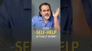 Does Self-Help Actually Work? || Acharya Prashant
