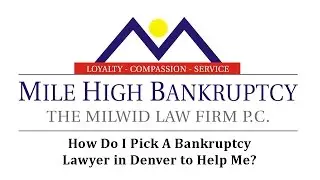How Do I Pick A Bankruptcy Lawyer In Denver to Help Me?
