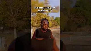 Если бы скейтбординг был аниме, часть 4.