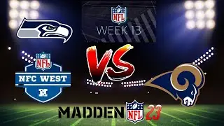 FOR THE NFC WEST! CFM WEEK 13 Seahawks Vs Rams! Madden NFL 23