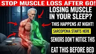 Stop Muscle Loss After 60: 7 Bedtime Snacks That Build Strength Overnight