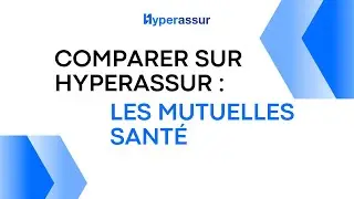 💡Comparer sur Hyperassur : les Mutuelles Sant&eacute;.