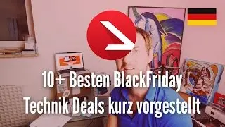 10+ Besten BlackFriday Technik Deals kurz vorgestellt - Galaxy S7 f&uuml;r 399 EURO!!!