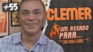 UM ASSADO PARA... CLEMER | #55
