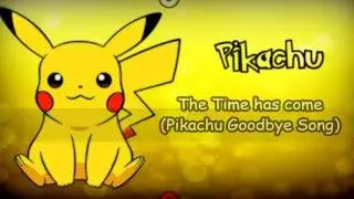 Pikachu's Goodbye (The Time Has Come) male ver. w/Lyrics