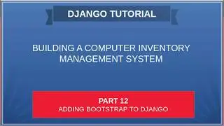 DJANGO – 12 ADDING BOOTSTRAP TO DJANGO