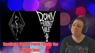 Frenchman Reacts To Unofficial Skyrim Patch | Down the Rabbit Hole
