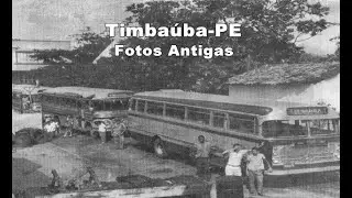 Timbaúba: Fotos que ficaram marcadas na história. Fotos Antigas.