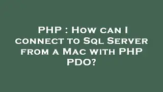 PHP : How can I connect to Sql Server from a Mac with PHP PDO?