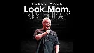 PADDY MACK   LOOK MOM, NO FILTER!!  FULL LIVE COMEDY ALBUM