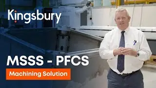 Kingsbury | MSSS - PFCS Box | Machining Solutions | Shorter Version