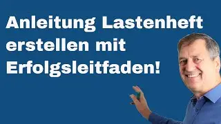 Anleitung Lastenheft erstellen mit Erfolgsleitfaden!