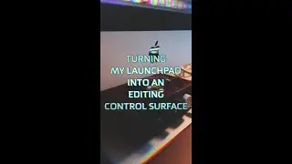 Turning my Launchpad into a Control Surface for Editing