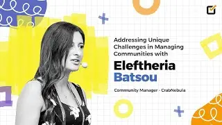 Addressing Unique Challenges in Managing Communities with Eleftheria Batsou