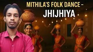 Jhijhiya Dance &ndash; Mysterious Folk Art of Mithila | MITHILA | | BIHAR | | CULTURAL | | DILKHUSH RAY | 