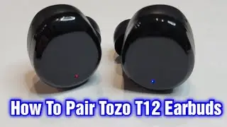 Tozo T12 Earbuds &ndash; How To Pair