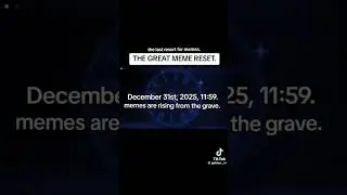 THE GREAT MEME RESET.....  december 31st 2025 11:59 be there..   SPREAD THE WORD