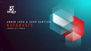 Amber Long & Echo Babylon - Katabasis (Jordan Gill Remix) [Droid9]
