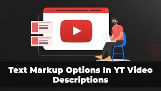 Как настроить шрифт в описаниях видео на YouTube &mdash; параметры разметки текста