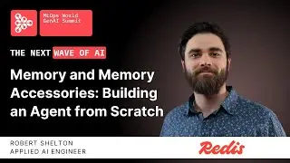 Память и аксессуары для памяти: создание агента с нуля | Роберт Шелтон, Redis | Следующая волна ИИ