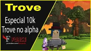 Trove - COMO ERA O TROVE NO ALPHA - ESPECIAL 10K INSCRITOS - #356 PT-BR
