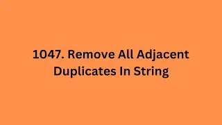 1047. Remove All Adjacent Duplicates In String | LeetCode Using Python