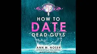 How to Date Dead Guys by Ann M. Noser | Free Audiobook
