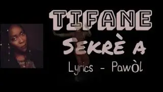 Tifane - Sekr&egrave; A Lyrics (Paw&ograve;l)