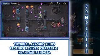 AKASHIC RUINS - LEGENDS REVIVED CHAPTER 3 ( NYANYIAN PENDOSA ) MOBILE LEGENDS ADVENTURE !!