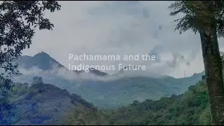 Pachamama and the Indigenous Future