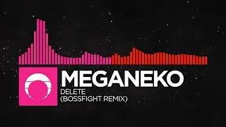 [Neurostep/Neurofunk] - meganeko - Delete (Bossfight Remix)