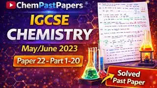 IGCSE Chemistry May/June 2023 Paper 22 - 0620/22/M/J/23 &ndash; Part 1 (Questions 1&ndash;20)