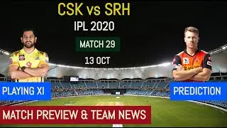 IPL 2020 CSK vs SRH Playing 11 | SRH vs CSK Match Preview | Chennai vs Hyderabad in Dubai
