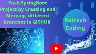 Creating and Merging  different branches in GITHUB |Push SpringBoot Project
