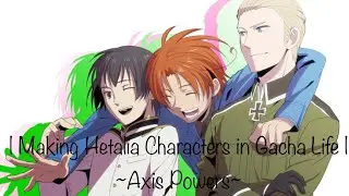 Making Characters Gacha Life:Hetalia-Axis powers