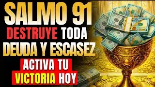 El SECRETO para DESTRUIR Toda DEUDA y ESCASEZ Con el Salmo 91 y la Oración por La Abundancia 2026