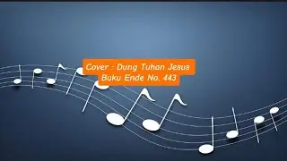 Lagu Cover : Dung Tuhan Jesus || Buku Ende No. 443