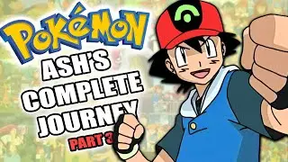 The COMPLETE Guide To Ash&rsquo;s Pokemon Journey (Part 3)
