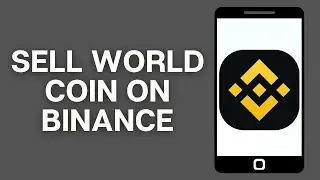 How to Sell World Coin on Binance (Step by Step)
