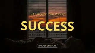 Why Struggle Is the Price of Success